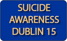 SUICIDE AWARENESS DUBLIN 15